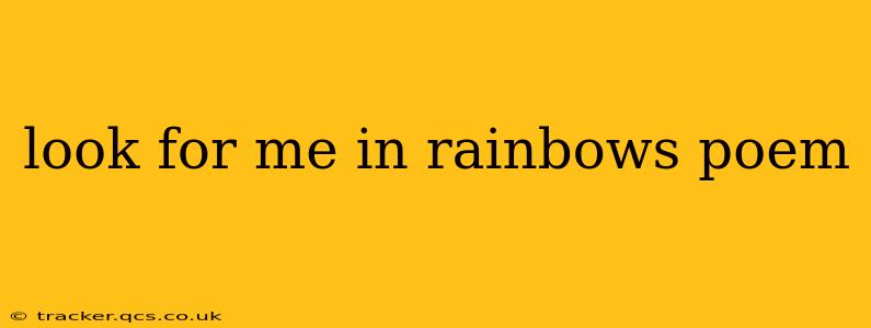 look for me in rainbows poem