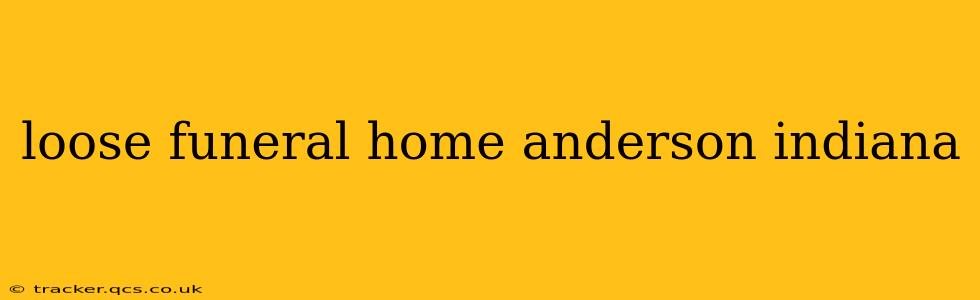 loose funeral home anderson indiana