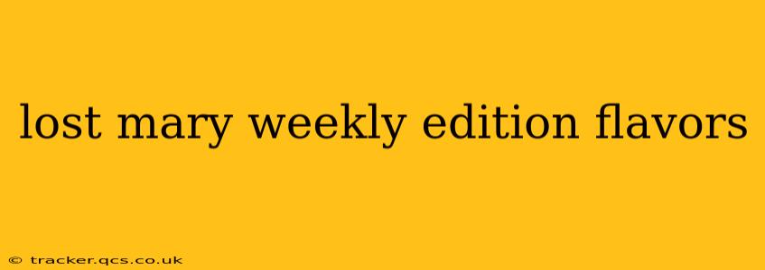 lost mary weekly edition flavors