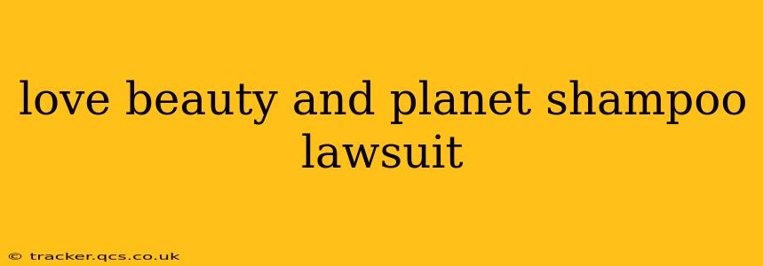 love beauty and planet shampoo lawsuit