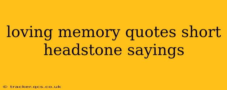 loving memory quotes short headstone sayings