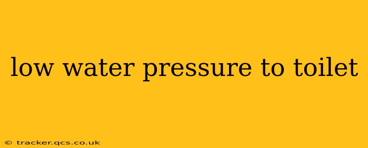 low water pressure to toilet