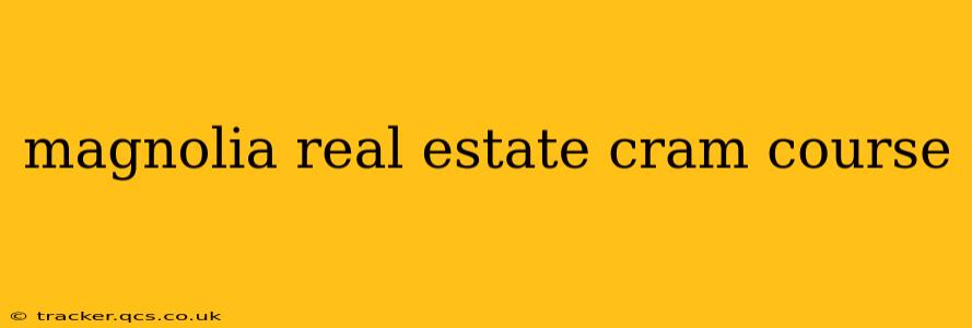 magnolia real estate cram course
