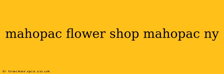mahopac flower shop mahopac ny