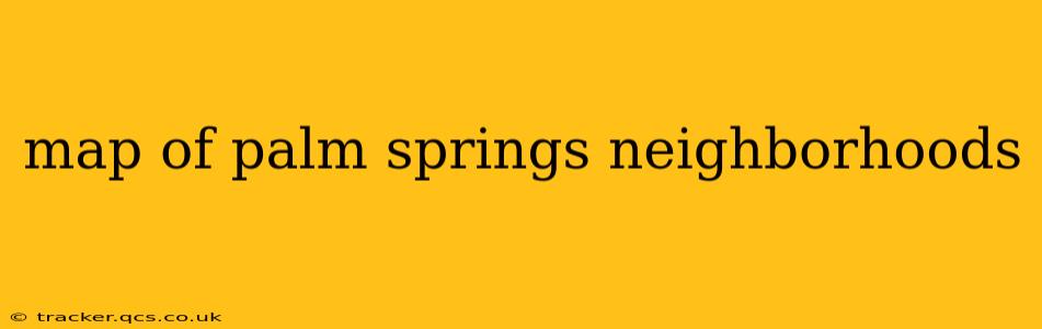 map of palm springs neighborhoods