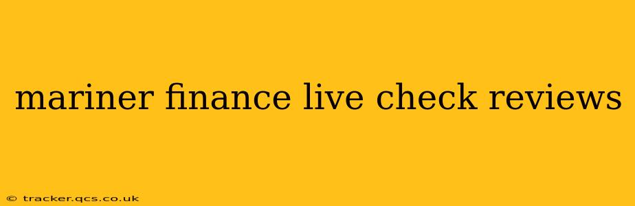 mariner finance live check reviews