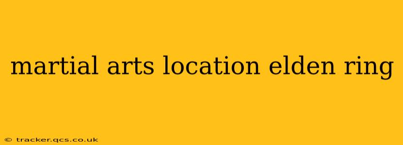 martial arts location elden ring