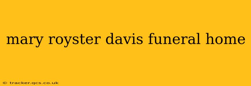 mary royster davis funeral home