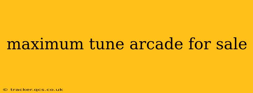 maximum tune arcade for sale