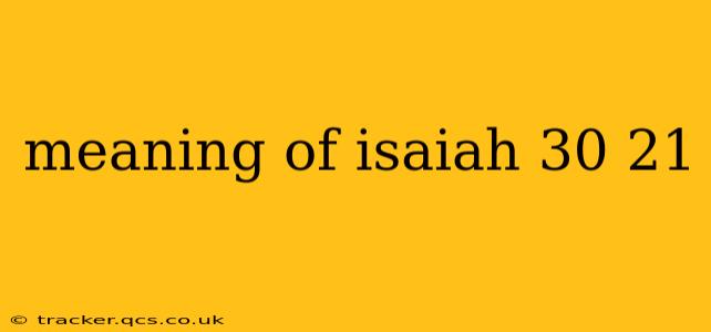 meaning of isaiah 30 21