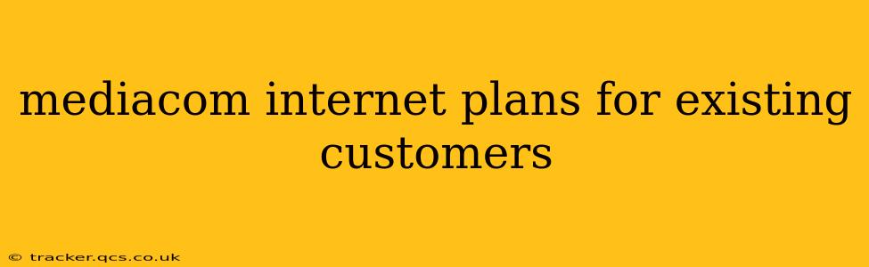 mediacom internet plans for existing customers