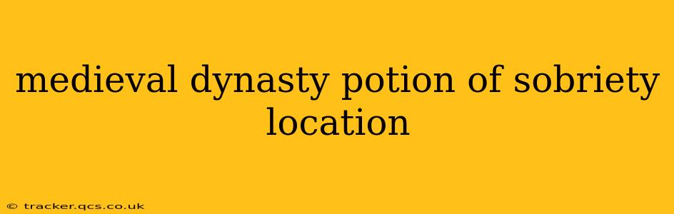 medieval dynasty potion of sobriety location