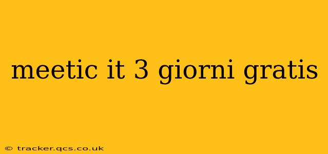 meetic it 3 giorni gratis