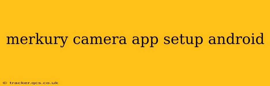 merkury camera app setup android