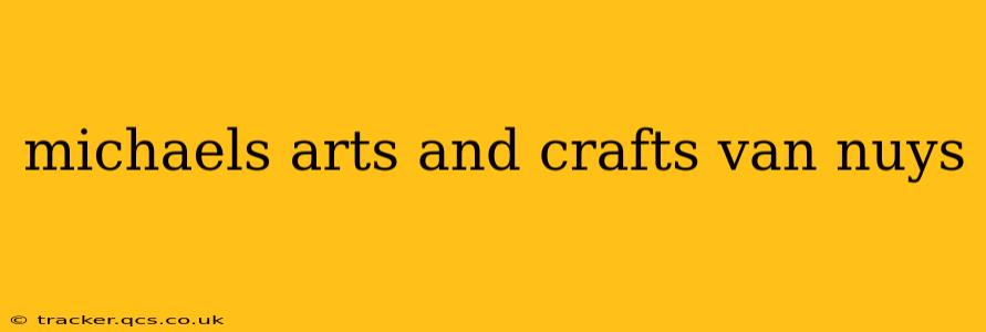 michaels arts and crafts van nuys