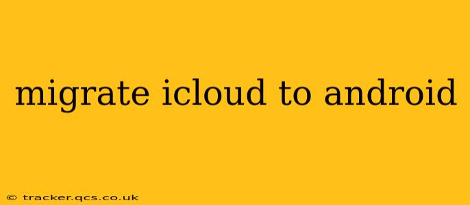 migrate icloud to android