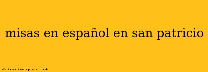 misas en español en san patricio