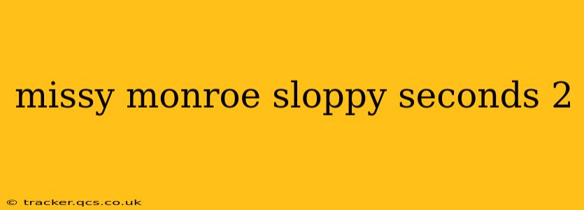 missy monroe sloppy seconds 2