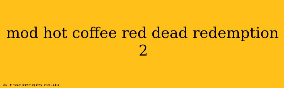 mod hot coffee red dead redemption 2