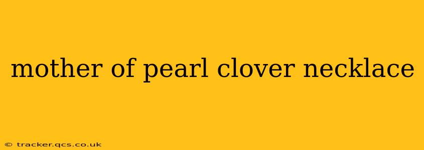 mother of pearl clover necklace