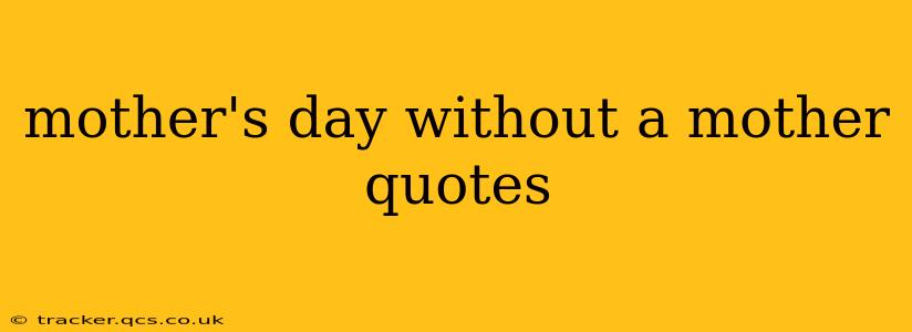 mother's day without a mother quotes