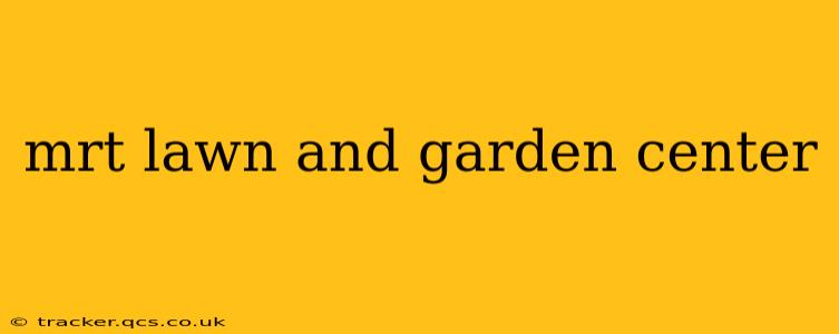 mrt lawn and garden center