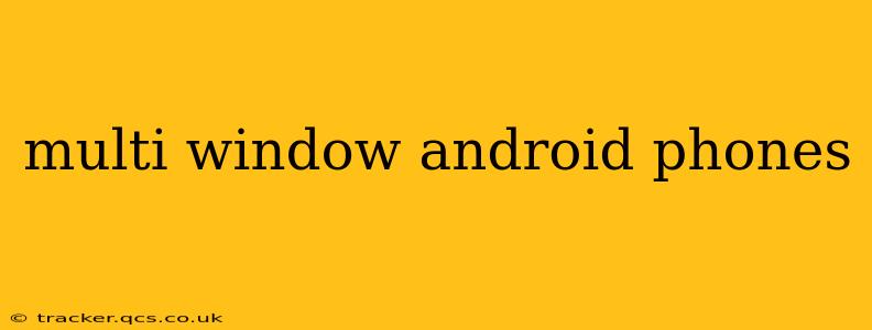 multi window android phones