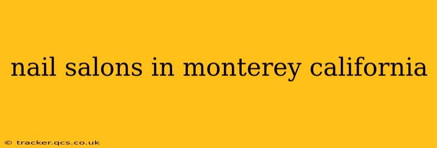 nail salons in monterey california