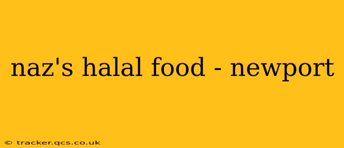 naz's halal food - newport
