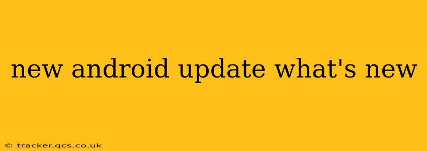 new android update what's new