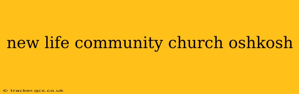 new life community church oshkosh