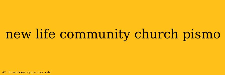 new life community church pismo