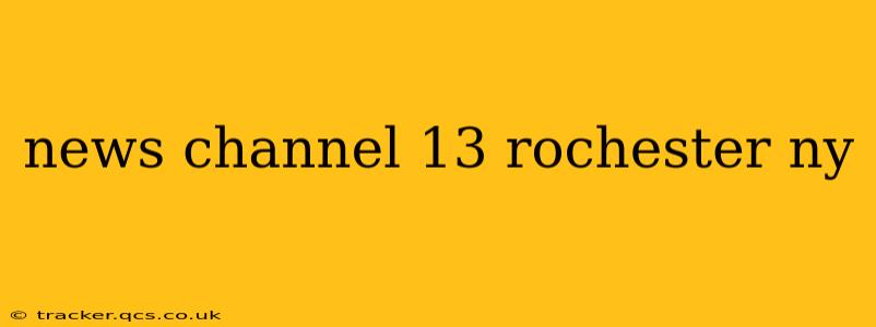 news channel 13 rochester ny