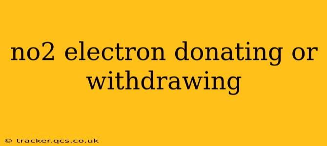 no2 electron donating or withdrawing