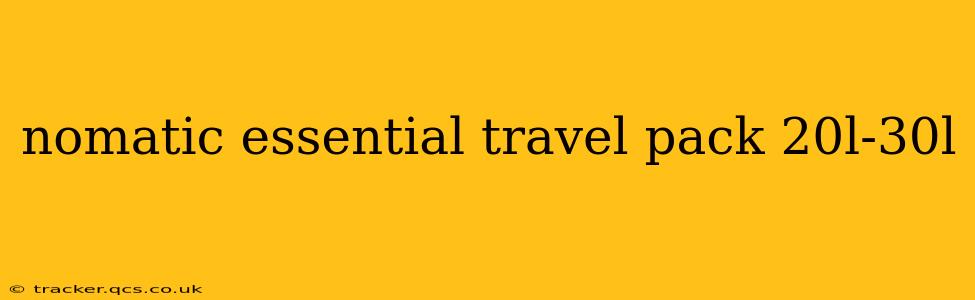 nomatic essential travel pack 20l-30l
