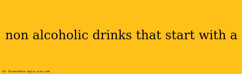 non alcoholic drinks that start with a