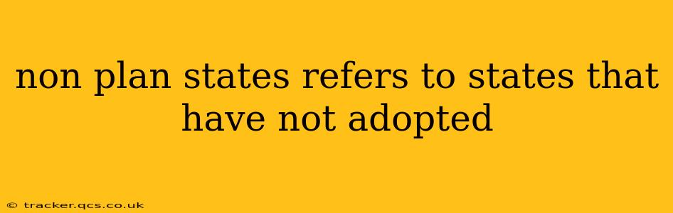 non plan states refers to states that have not adopted