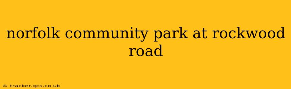 norfolk community park at rockwood road