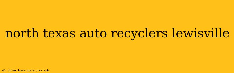 north texas auto recyclers lewisville