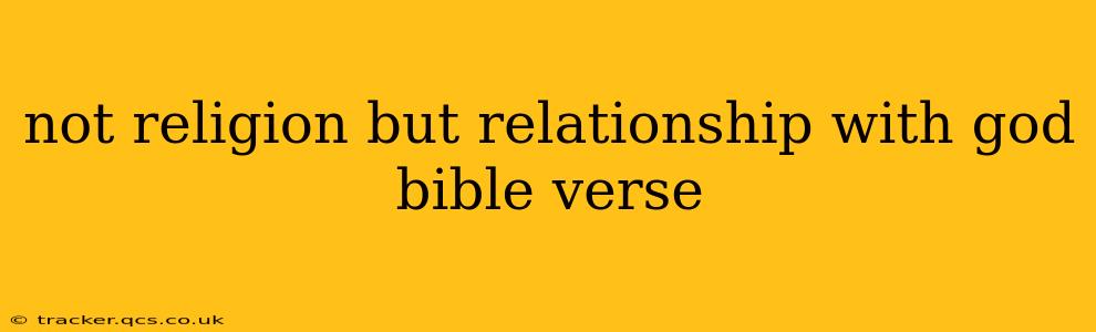 not religion but relationship with god bible verse