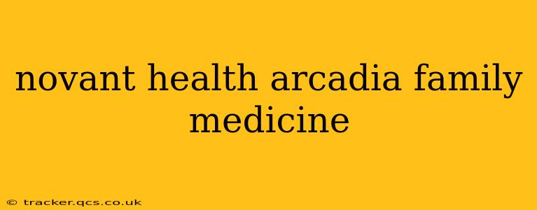 novant health arcadia family medicine