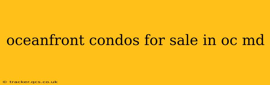 oceanfront condos for sale in oc md