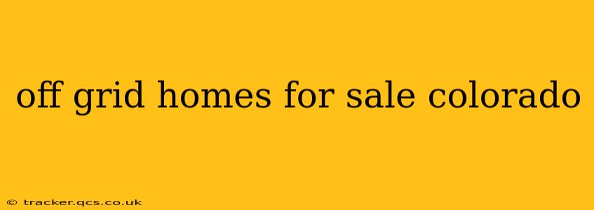 off grid homes for sale colorado