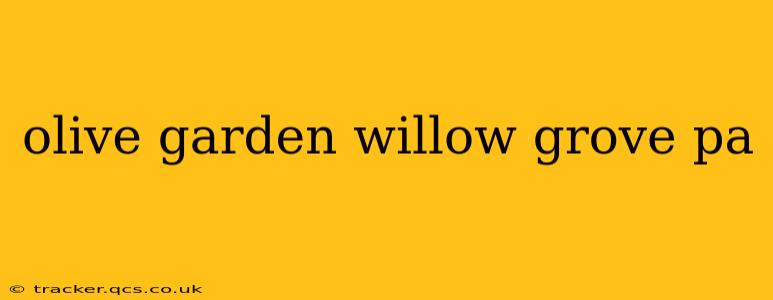 olive garden willow grove pa