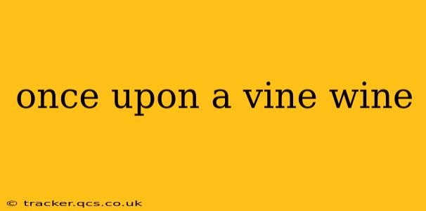once upon a vine wine