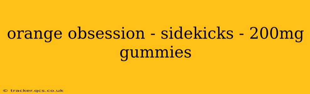 orange obsession - sidekicks - 200mg gummies