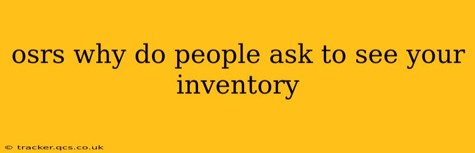 osrs why do people ask to see your inventory