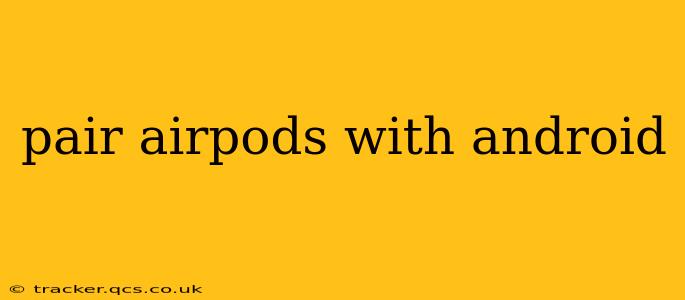 pair airpods with android