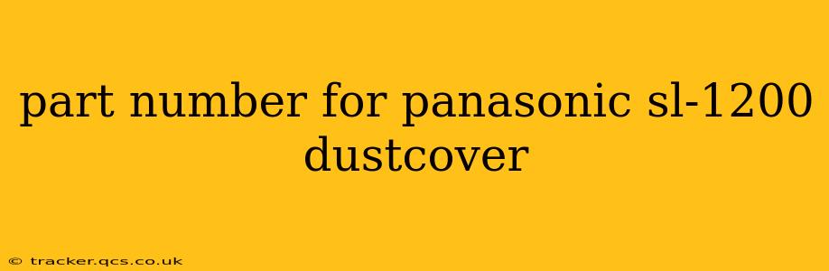 part number for panasonic sl-1200 dustcover