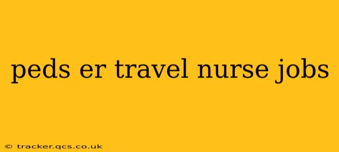 peds er travel nurse jobs